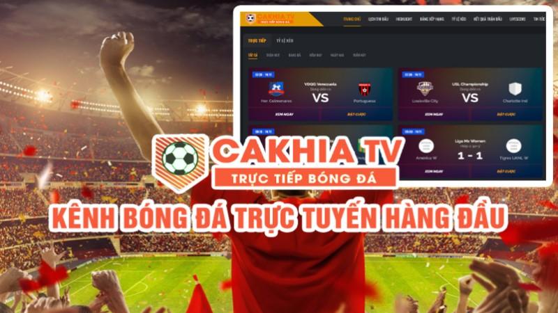 Những ưu điểm vượt trội của kênh bóng đá Cakhia TV 